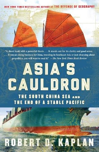 Asia's Cauldron: The South China Sea and the End of a Stable Pacific (Paperback)