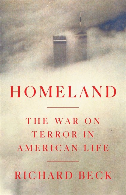 Front cover of Homeland: The War on Terror in American Life by Richard Beck
