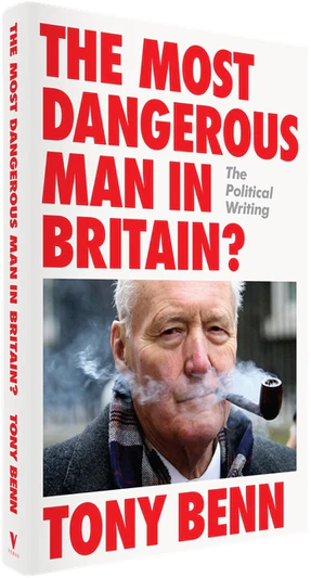 Front cover of The Most Dangerous Man in Britain?: The Political Writing
by Tony Benn