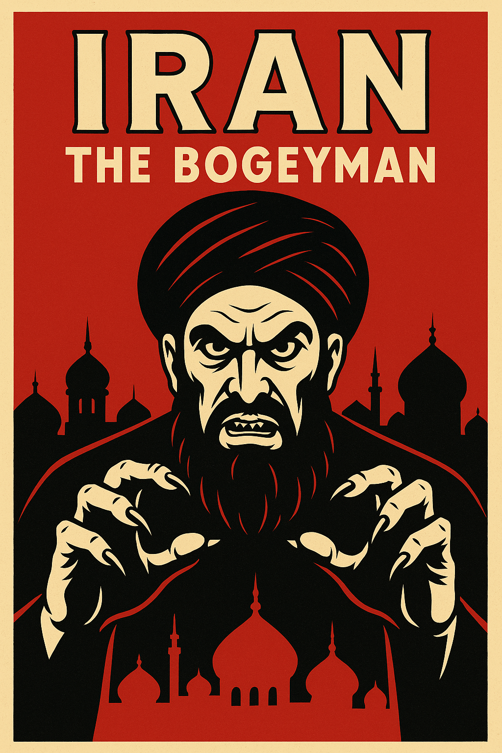 A menacing, cartoonish figure in a turban and beard glares forward, baring claw-like hands. The background features silhouetted Islamic architecture—minarets and domes—framing the central figure. The design mimics Cold War–era Western fear-mongering visuals.