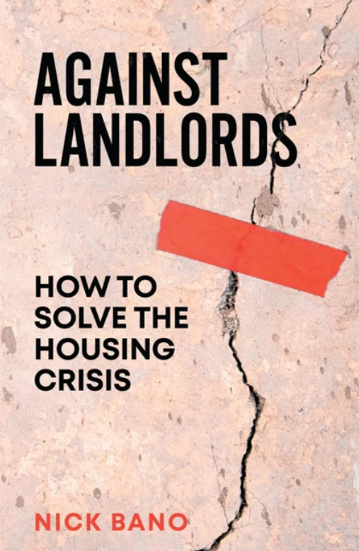 Book cover of Against Landlords: How to Solve the Housing Crisis by Nick Bano. The design features a cracked concrete surface running vertically through the middle, partially covered by a strip of red tape angled diagonally. The title appears in bold black uppercase letters in the top left, with the subtitle just below it. The author's name is in red at the bottom. The overall aesthetic suggests instability and superficial repair.