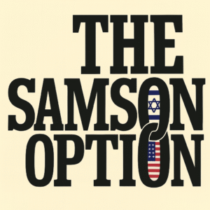 A square-cropped image featuring the bold black text "THE SAMSON OPTION" in all capital letters on a cream background. The second "O" in "OPTION" is stylised with the upper half containing the Israeli flag and the lower half the American flag, symbolising the book’s geopolitical focus