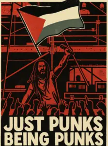 A stylised protest-poster-style illustration in red, black, and beige tones. A punk musician with dreadlocks stands onstage holding a microphone and raising a Palestinian flag triumphantly, facing a cheering crowd with raised fists. Behind him is scaffolding and a control booth, with onlookers observing from above. Bold text at the bottom reads: JUST PUNKS BEING PUNKS