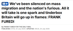 Screenshot of a Daily Mail headline by Frank Furedi reading: "We've been silenced on mass migration and the nation's furious. All it will take is one spark and tinderbox Britain will go up in flames: FRANK FUREDI." Below the headline, it notes the article was published at 01:10 on 24 July 2025 and updated at 09:25 the same day. The Mail logo appears at the top left.