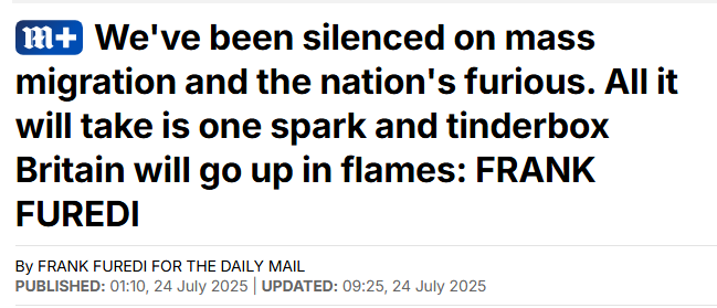 Screenshot of a Daily Mail headline by Frank Furedi reading: "We've been silenced on mass migration and the nation's furious. All it will take is one spark and tinderbox Britain will go up in flames: FRANK FUREDI." Below the headline, it notes the article was published at 01:10 on 24 July 2025 and updated at 09:25 the same day. The Mail logo appears at the top left.