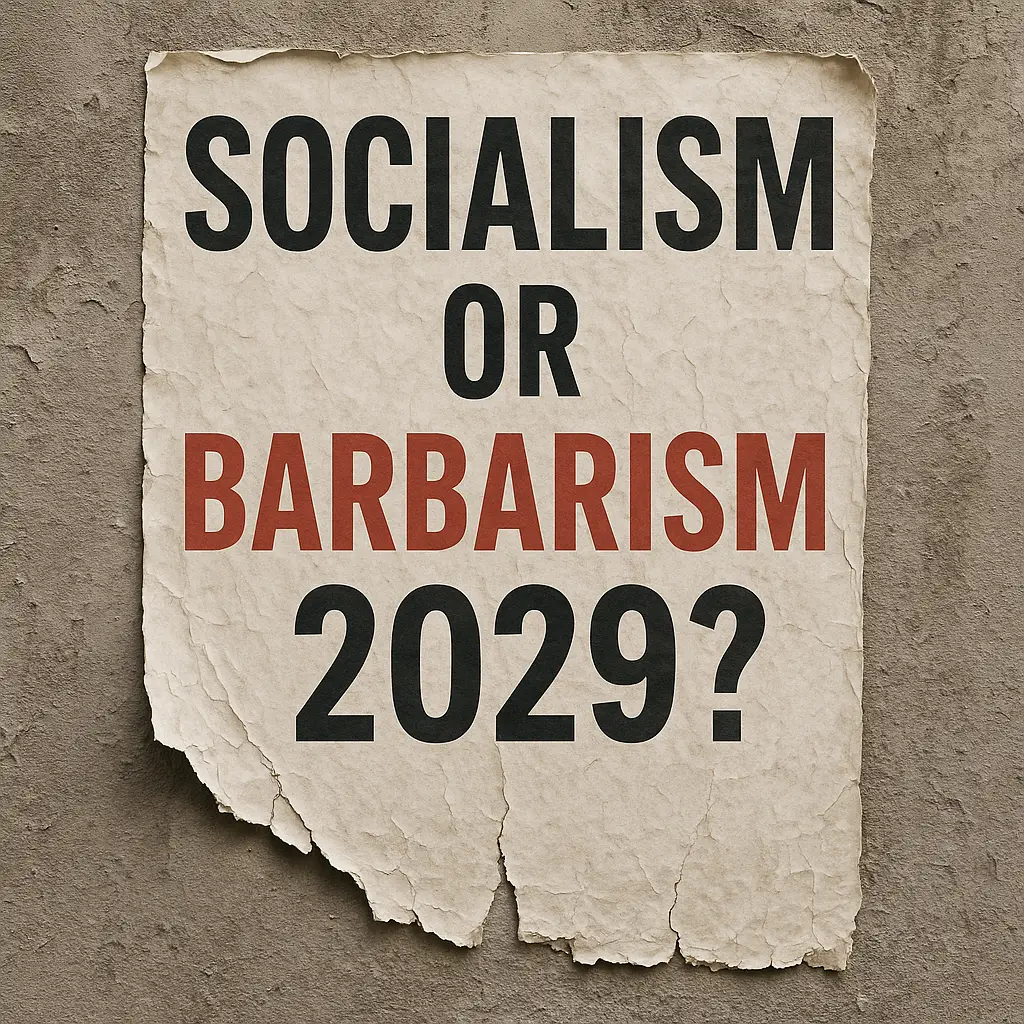 A weathered and torn political poster clings to a rough concrete wall. The poster reads “SOCIALISM OR BARBARISM, 2029?” with the words “SOCIALISM” and “2029?” in bold black and “BARBARISM” in bold red. The edges of the poster are frayed and peeling, suggesting age and neglect.