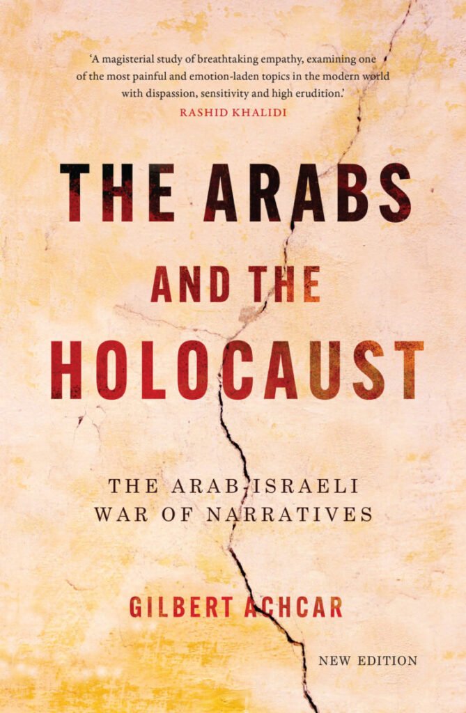 The Arabs and the Holocaust cover
Cover of Gilbert Achcar’s book "The Arabs and the Holocaust: The Arab-Israeli War of Narratives". A cracked, yellowed wall background with bold red and black text. A quote from Rashid Khalidi praises the book as a magisterial and empathetic study.